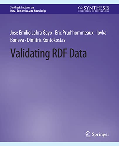 Validating RDF Data (Synthesis Lectures on Data, Semantics, and Knowledge)
