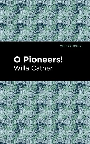 O Pioneers! (Mint Editions―Women Writers)