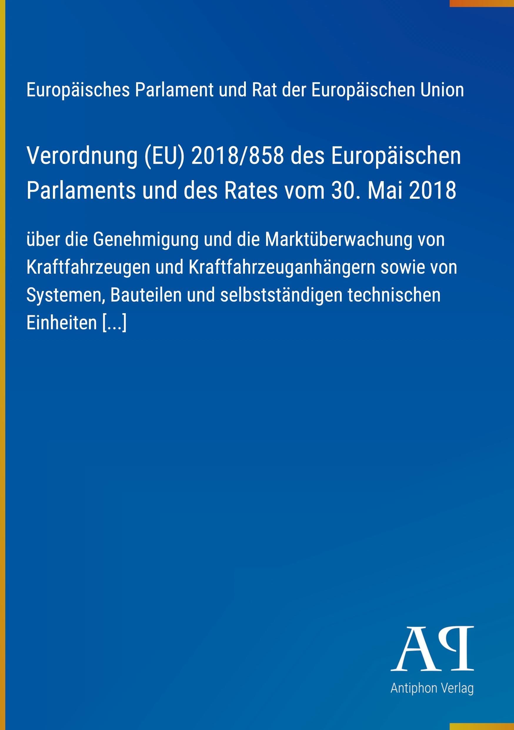 Verordnung (EU) 2018/858 des Europäischen Parlaments und des Rates vom 30. Mai 2018