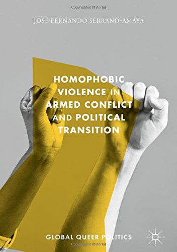 Homophobic Violence in Armed Conflict and Political Transition (Global Queer Politics)