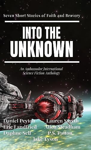 Into the Unknown: Seven Short Stories of Faith and Bravery