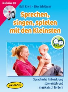 Sprechen, singen, spielen mit den Kleinsten (MediaBook): Sprachliche Entwicklung spielerisch und musikalisch fördern