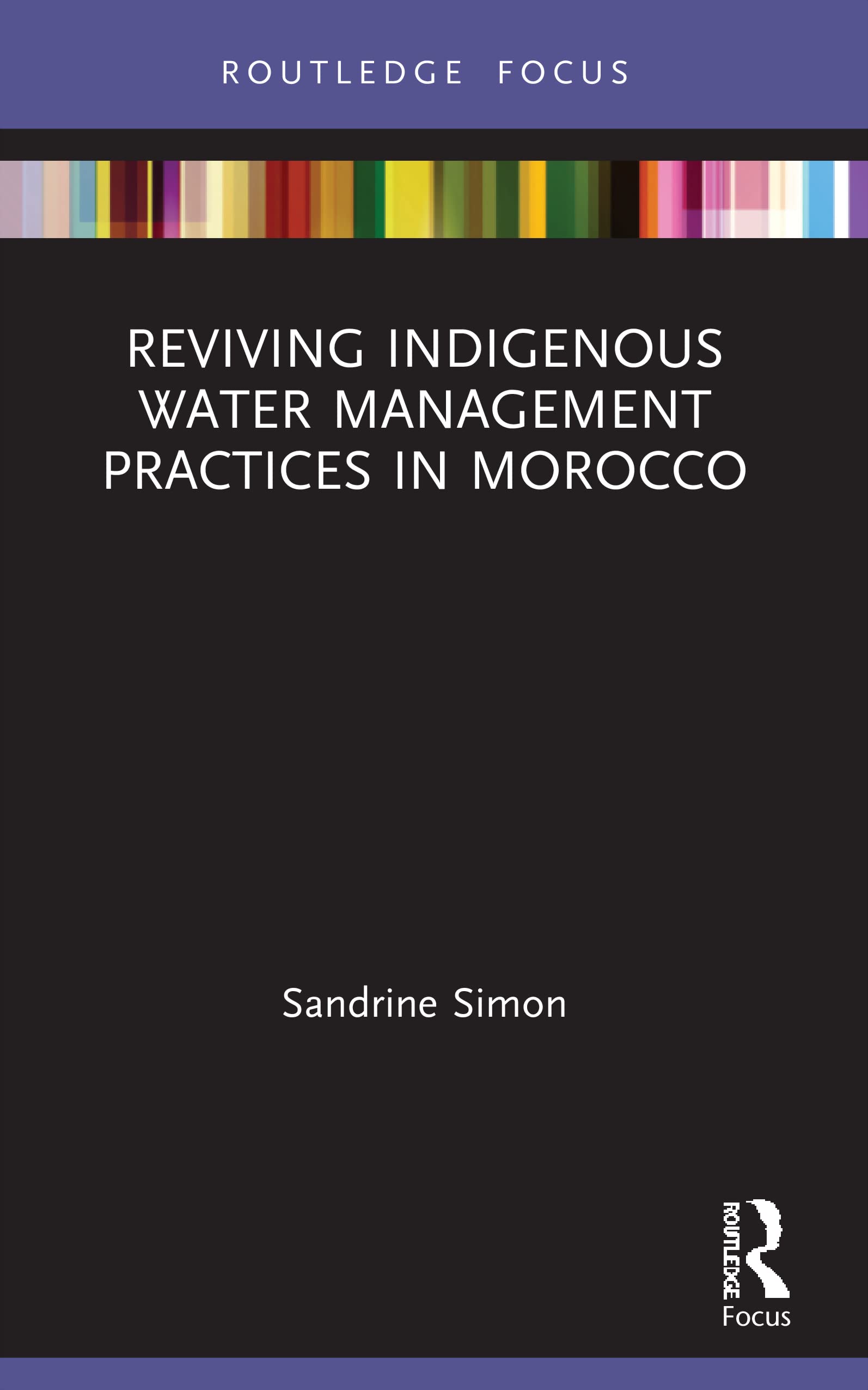 Reviving Indigenous Water Management Practices in Morocco: Alternative Pathways to Sustainable Development (Earthscan Studies in Water Resource Management)