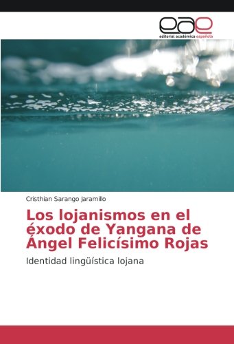 Los lojanismos en el éxodo de Yangana de Ángel Felicísimo Rojas: Identidad lingüística lojana