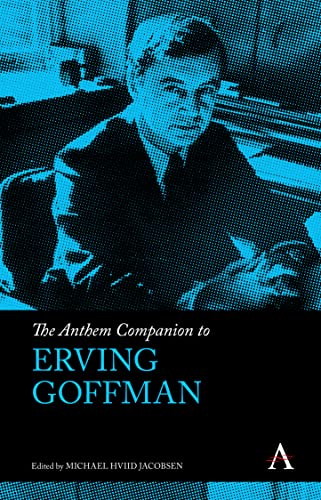 Anthem Companion to Erving Goffman (Anthem Companions to Sociology)