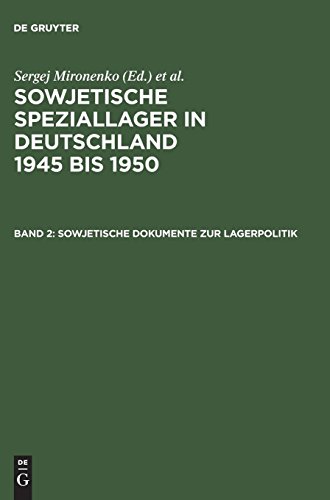 Sowjetische Speziallager in Deutschland 1945 bis 1950: Sowjetische Speziallager in Deutschland 1945-1950, Bd.2, Sowjetische Dokumente zur Lagerpolitik