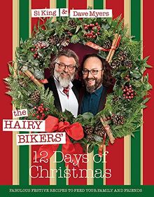 The Hairy Bikers' 12 Days of Christmas: Fabulous Festive Recipes to Feed Your Family and Friends