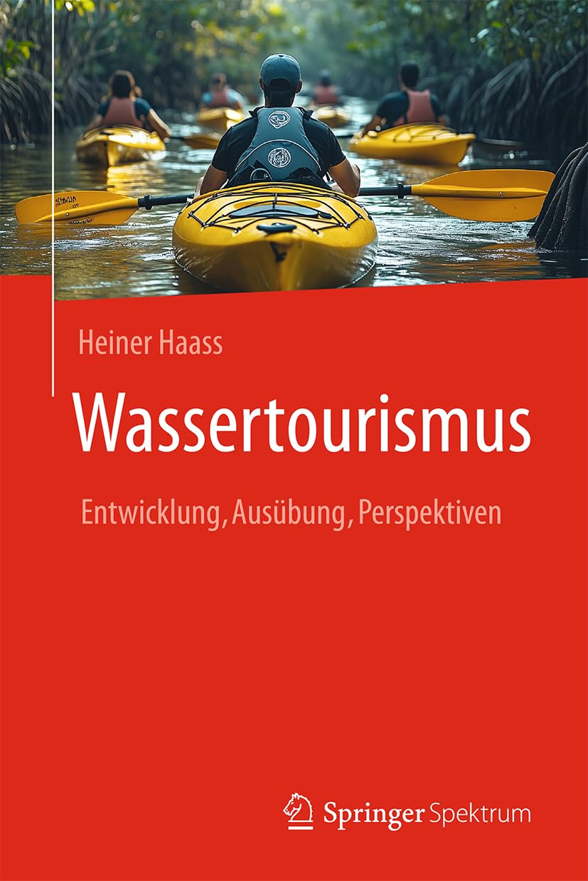 Wassertourismus: Entwicklungen, Ausübungen, Perspektiven