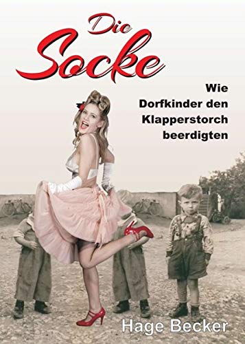 Die Socke: Wie Dorfkinder den Klapperstorch beerdigten
