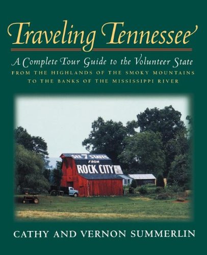 Traveling Tennessee: A Complete Tour Guide to the Volunteer State from the Highlands of the Smoky Mountains to the Banks of the Mississippi
