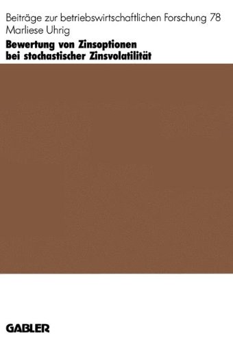 Bewertung von Zinsoptionen bei stochastischer Zinsvolatilität: Ein Inversionsansatz (Beiträge zur betriebswirtschaftlichen Forschung)