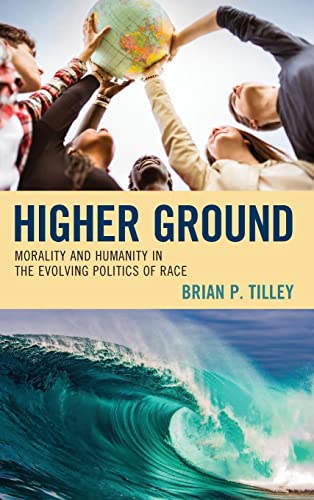 Higher Ground: Morality and Humanity in the Evolving Politics of Race