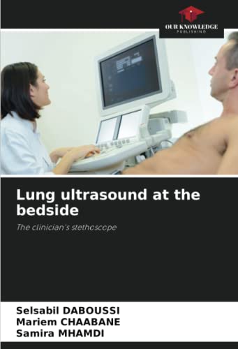 Lung ultrasound at the bedside: The clinician's stethoscope