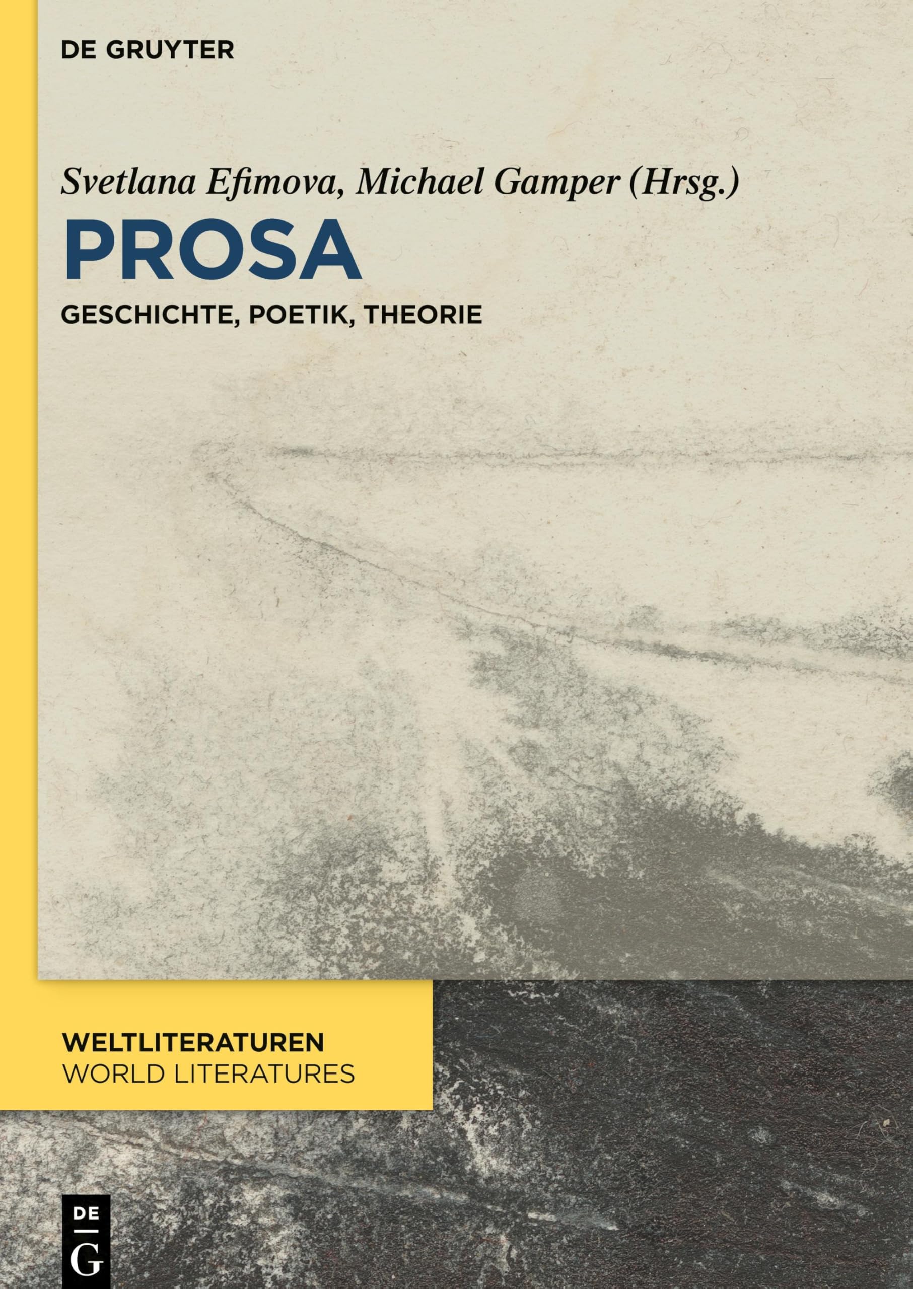Prosa: Geschichte, Poetik, Theorie (WeltLiteraturen / World Literatures, 20, Band 20)