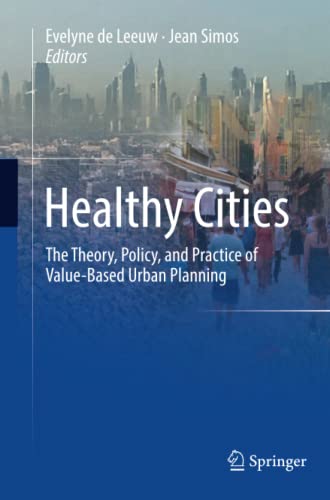 Healthy Cities: The Theory, Policy, and Practice of Value-Based Urban Planning