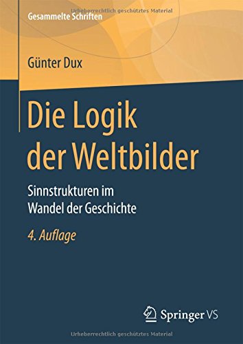 Die Logik der Weltbilder: Sinnstrukturen im Wandel der Geschichte (Gesammelte Schriften)