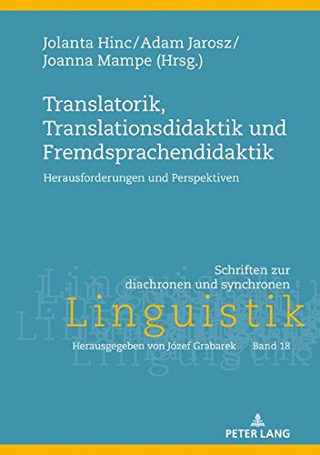 Translatorik, Translationsdidaktik und Fremdsprachendidaktik: Herausforderungen und Perspektiven (Schriften zur diachronen und synchronen Linguistik, Band 18)