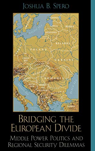 Bridging the European Divide: Middle Power Politics and Regional Security Dilemmas