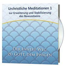 Urchristliche Meditationen 1: zur Erweiterung und Stabilisierung des Bewusstseins