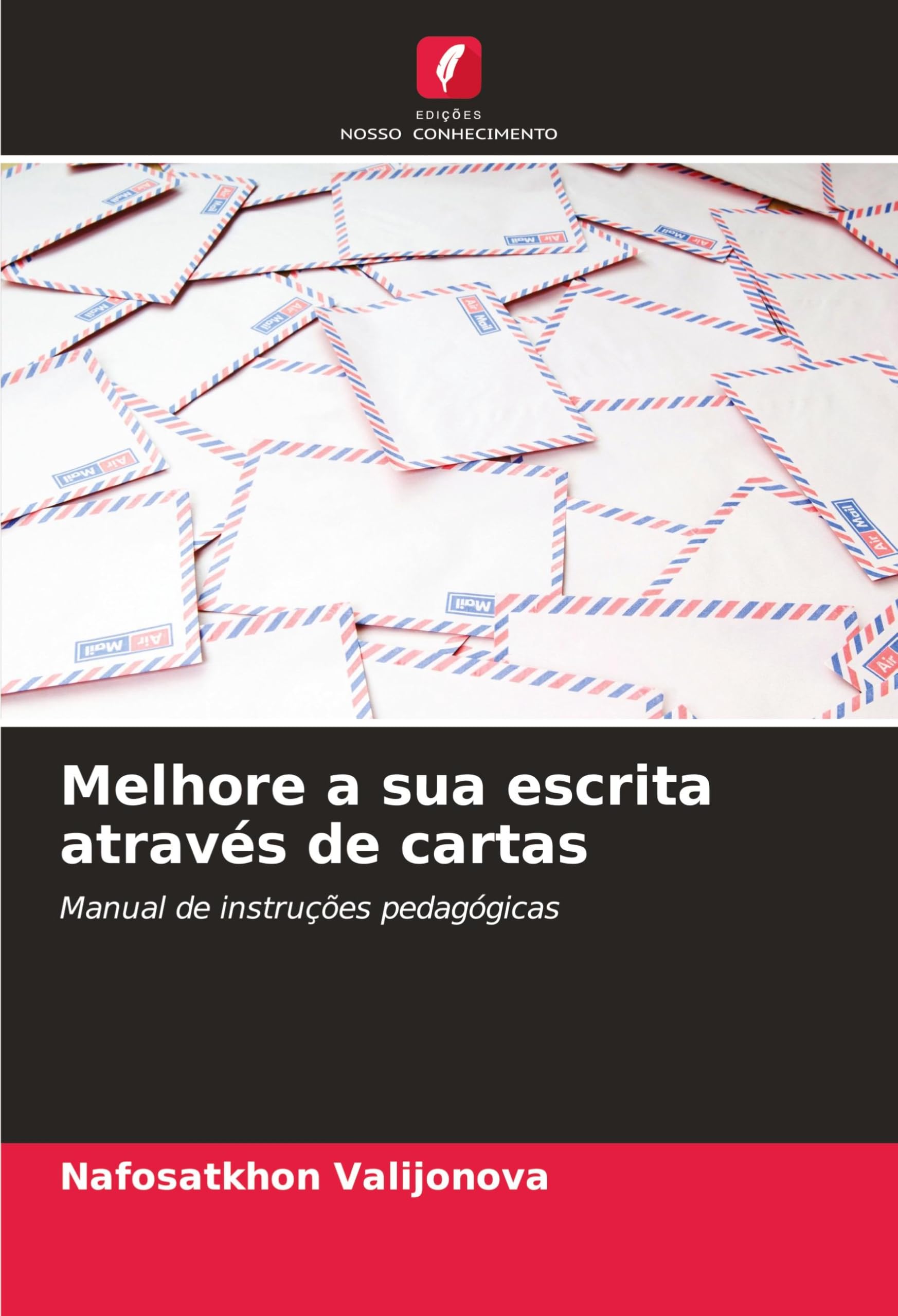 Melhore a sua escrita através de cartas: Manual de instruções pedagógicas