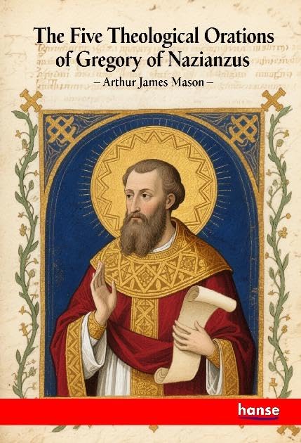 The Five Theological Orations of Gregory of Nazianzus: DE
