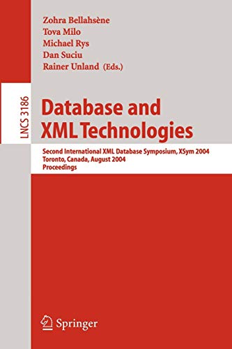 Database and XML Technologies: Second International XML Database Symposium, XSym 2004, Toronto, Canada, August 29-30, 2004, Proceedings (Lecture Notes in Computer Science, 3186, Band 3186)