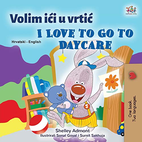 I Love to Go to Daycare (Croatian English Bilingual Book for Kids) (Croatian English Bilingual Collection)