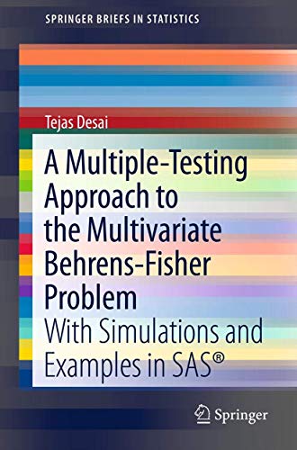 A Multiple-Testing Approach to the Multivariate Behrens-Fisher Problem: with Simulations and Examples in SAS® (SpringerBriefs in Statistics)