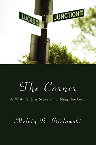 The Corner: A WW II Era Story of a Neighborhood