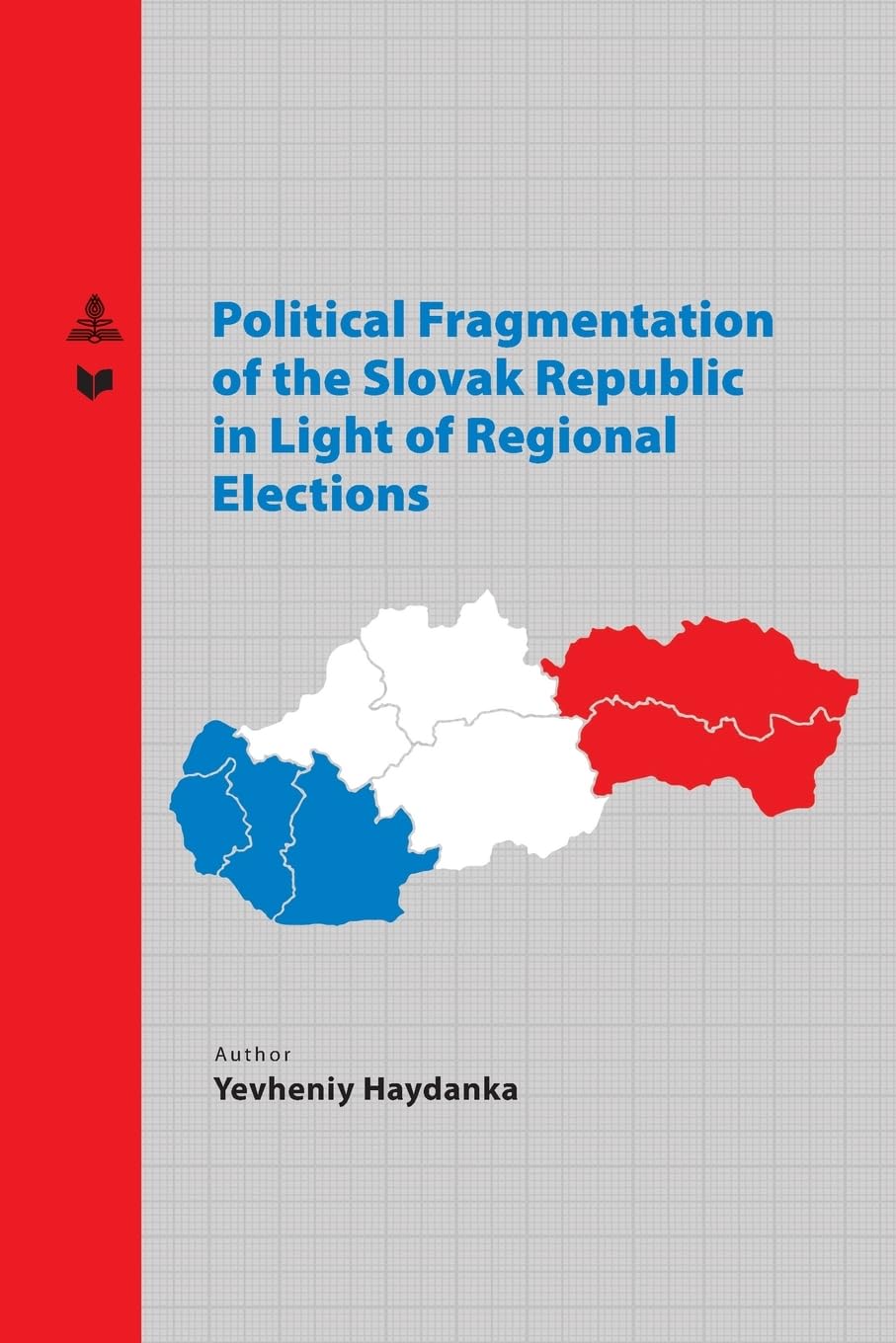 Political Fragmentation of the Slovak Republic in Light of Regional Elections: DE (Spectrum Slovakia, Band 50)