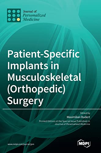Patient-Specific Implants in Musculoskeletal (Orthopedic) Surgery