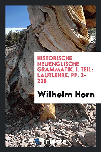 Historische Neuenglische Grammatik. I. Teil: Lautlehre, pp. 2-238
