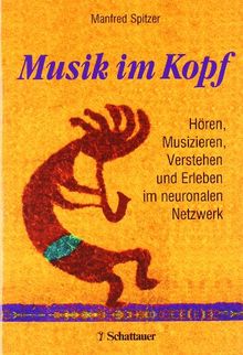 Musik im Kopf: Hören, Musizieren, Verstehen und Erleben im neuronalen Netzwerk