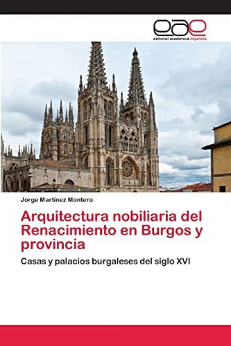 Arquitectura nobiliaria del Renacimiento en Burgos y provincia: Casas y palacios burgaleses del siglo XVI