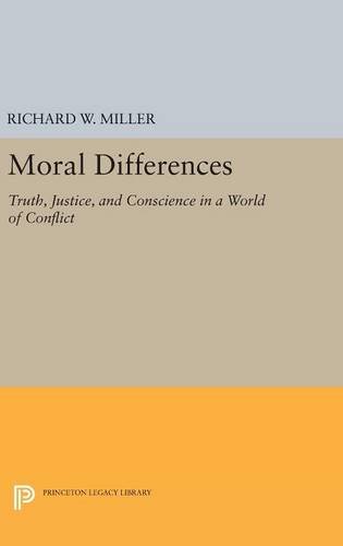 Moral Differences: Truth, Justice, and Conscience in a World of Conflict (Princeton Legacy Library, Band 202)