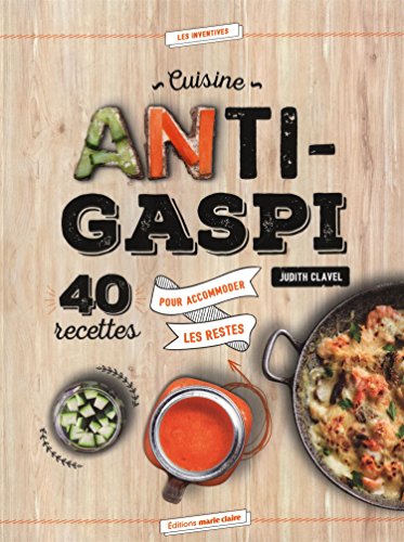 Cuisine Anti-gaspi : 40 Recettes Pour Accommoder Les Restes De Judith ...