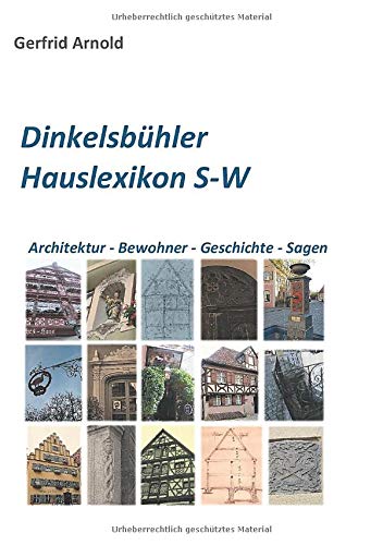 Dinkelsbühler Hauslexikon S-W: Architektur - Bewohner - Geschichte - Sagen