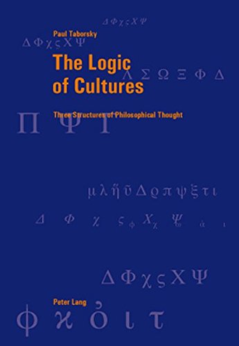The Logic of Cultures: Three Structures of Philosophical Thought (Berner Reihe philosophischer Studien)