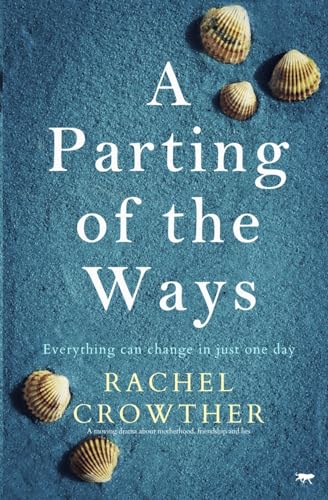 A Parting of the Ways: A moving drama about motherhood, friendship and lies