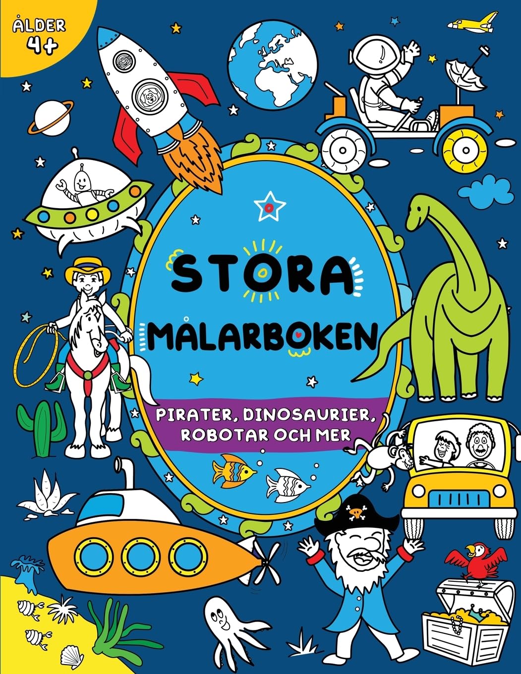 Stora målarboken för pojkar: Barn i åldern 4+: Pirater, dinosaurier, robotar och mer (Stora målarboken för barn)