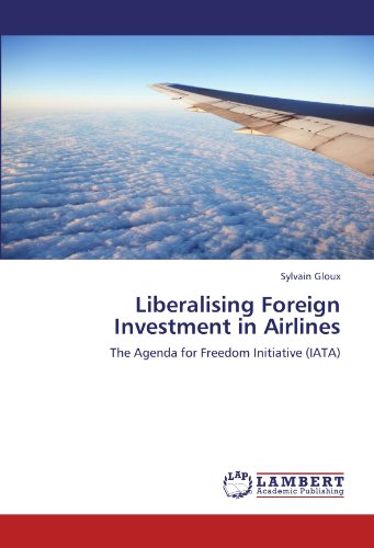 Liberalising Foreign Investment in Airlines: The Agenda for Freedom Initiative (IATA)