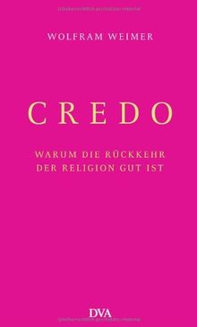 Credo: Warum die Rückkehr der Religion gut ist