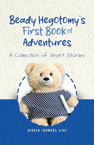 Beady Hegotomy's First Book of Adventures: A Collection of Short Stories