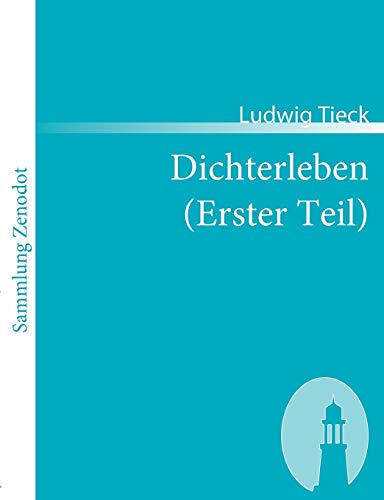 Dichterleben: (Erster Teil) (Sammlung Zenodot)