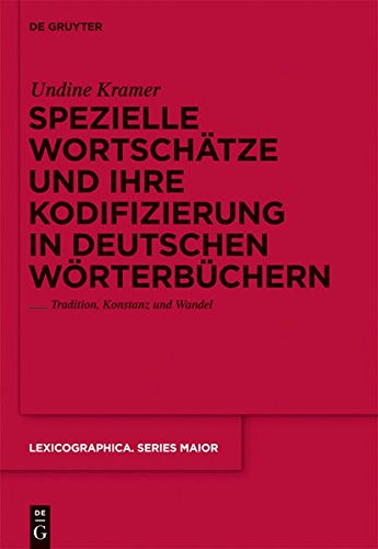 Spezielle Wortschätze und ihre Kodifizierung in deutschen Wörterbüchern: Tradition, Konstanz und Wandel (Lexicographica. Series Maior, Band 139)