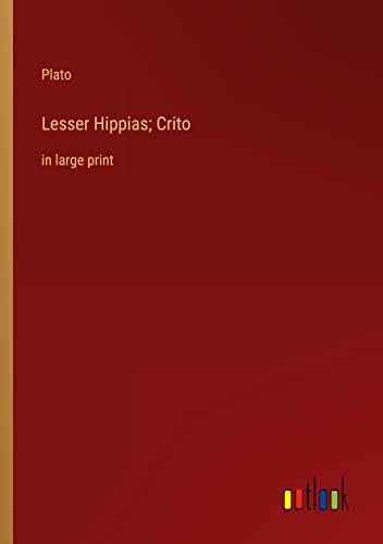 Lesser Hippias; Crito: in large print