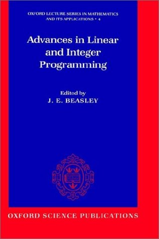 Advances in Linear and Integer Programming (Oxford Lecture Series in Mathematics and Its Applications)