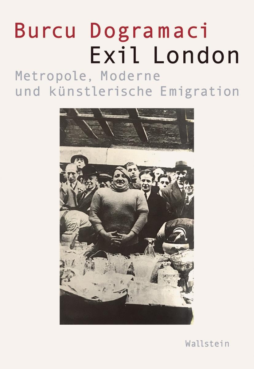 Exil London: Metropole, Moderne und künstlerische Emigration