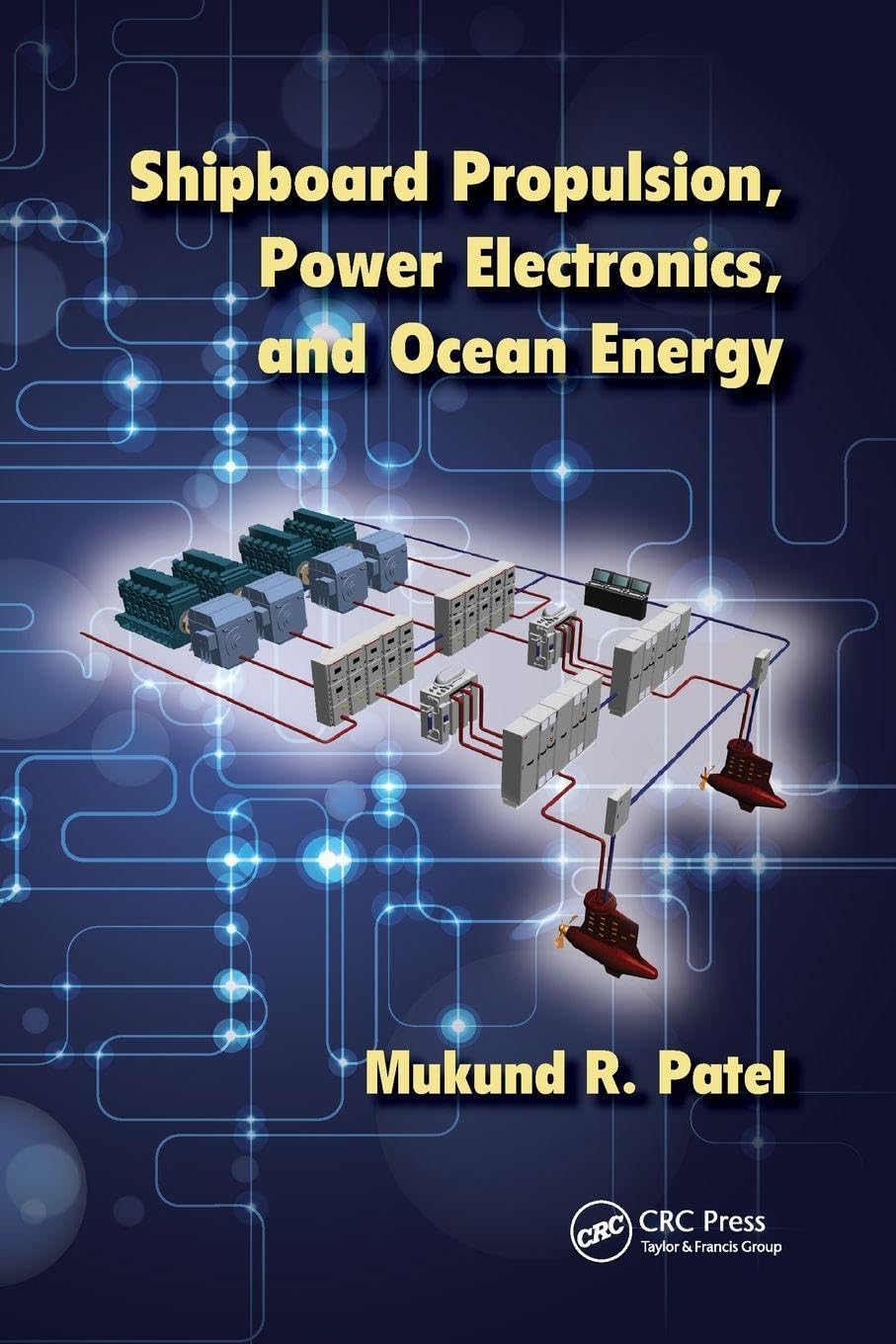 Mukund Patel Shipboard Propulsion, Power Electronics, And Ocean Energy
