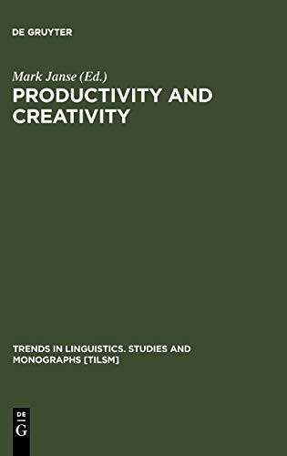Productivity and Creativity: Studies in General and Descriptive Linguistics in Honor of E. M. Uhlenbeck (Trends in Linguistics. Studies and Monographs [TiLSM], 116)